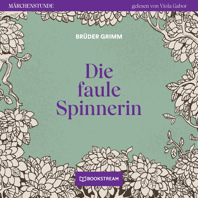 Book cover for Die faule Spinnerin - Märchenstunde, Folge 119 (Ungekürzt)