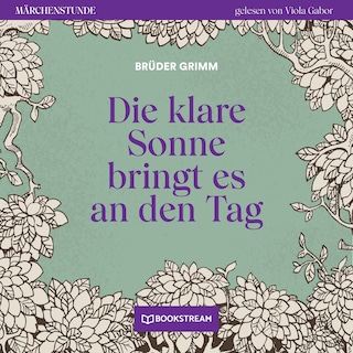 Die klare Sonne bringt es an den Tag - Märchenstunde, Folge 129 als Hörbuch