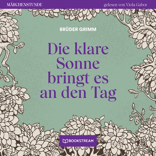 Book cover for Die klare Sonne bringt es an den Tag - Märchenstunde, Folge 129 (Ungekürzt)