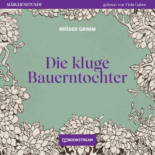Die kluge Bauerntochter - Märchenstunde, Folge 130 als Hörbuch