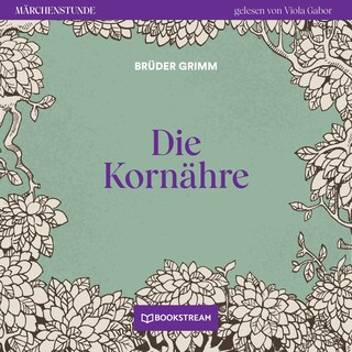 Die Kornähre - Märchenstunde, Folge 133 als Hörbuch
