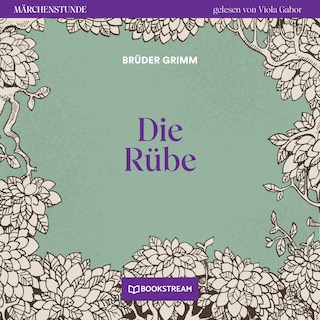 Die Rübe - Märchenstunde, Folge 139 als Hörbuch