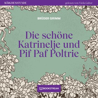 Die schöne Katrinelje und Pif Paf Poltrie - Märchenstunde, Folge 142 als Hörbuch
