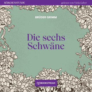 Die sechs Schwäne - Märchenstunde, Folge 144 als Hörbuch