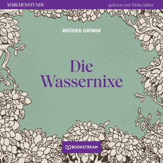 Die Wassernixe - Märchenstunde, Folge 151 als Hörbuch