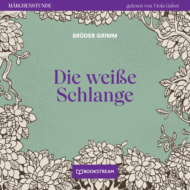 Book cover for Die weiße Schlange - Märchenstunde, Folge 152 (Ungekürzt)