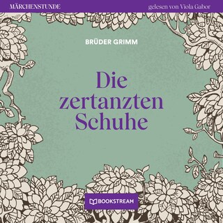Die zertanzten Schuhe - Märchenstunde, Folge 155 als Hörbuch