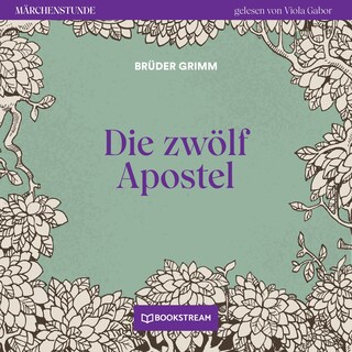 Die zwölf Apostel - Märchenstunde, Folge 157 als Hörbuch