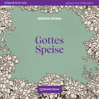 Gottes Speise - Märchenstunde, Folge 164 als Hörbuch