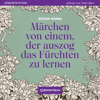 Märchen von einem, der auszog das Fürchten zu lernen - Märchenstunde, Folge 177 als Hörbuch