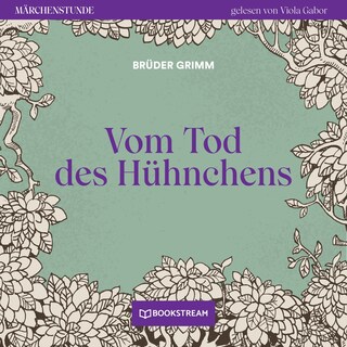 Vom Tode des Hühnchens - Märchenstunde, Folge 195 als Hörbuch