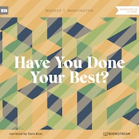 Have You Done Your Best? (Unabridged)