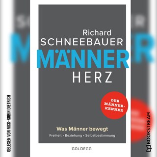 Männerherz - Was Männer bewegt. Freiheit. Beziehung. Selbstbestimmung. (Ungekürzt) als Hörbuch
