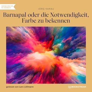 Barnapal oder die Notwendigkeit, Farbe zu bekennen als Hörbuch
