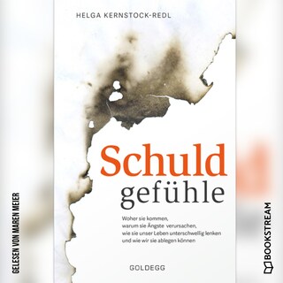 Schuldgefühle - Woher sie kommen, welche Ängste sie verursachen, wie sie das Leben unterschwellig lenken und wie wir sie ablegen können. Selbstzweifel überwinden, Selbstvertrauen gewinnen. (Ungekürzt) als Hörbuch