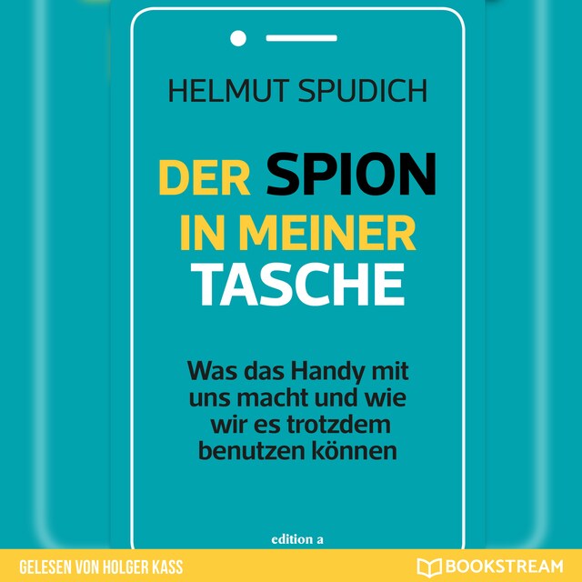 Kirjankansi teokselle Der Spion in meiner Tasche - Was das Handy mit uns macht und wie wir es trotzdem benutzen können (Ungekürzt)