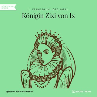 Königin Zixi von IX als Hörbuch