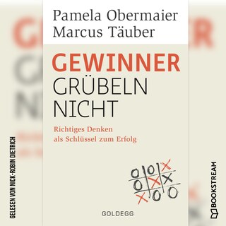 Gewinner grübeln nicht - Richtiges Denken als Schlüssel zum Erfolg (Ungekürzt) als Hörbuch