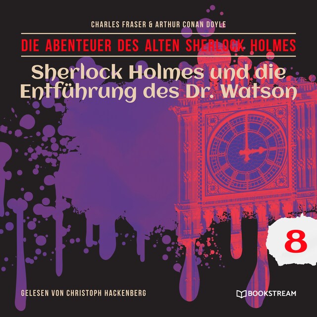 Book cover for Sherlock Holmes und die Entführung des Dr. Watson - Die Abenteuer des alten Sherlock Holmes, Folge 8 (Ungekürzt)