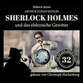 Sherlock Holmes und das elektrische Gewitter (Die neuen Abenteuer, Folge 32) als Hörbuch