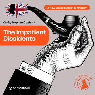 The Impatient Dissidents - A New Sherlock Holmes Mystery, Episode 23 (Unabridged) bookCoverFor