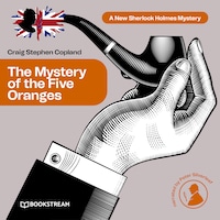 The Mystery of the Five Oranges - A New Sherlock Holmes Mystery, Episode 7 (Unabridged)