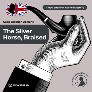 The Silver Horse, Braised - A New Sherlock Holmes Mystery, Episode 15 (Unabridged) bookCoverFor