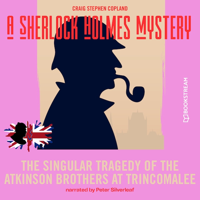 Book cover for The Singular Tragedy of the Atkinson Brothers at Trincomalee - A Sherlock Holmes Mystery, Episode 8 (Unabridged)