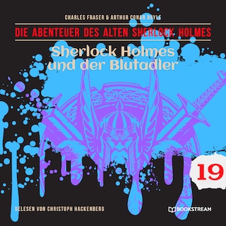 Sherlock Holmes und der Blutadler (Die Abenteuer des alten Sherlock Holmes, Folge 19) als Hörbuch