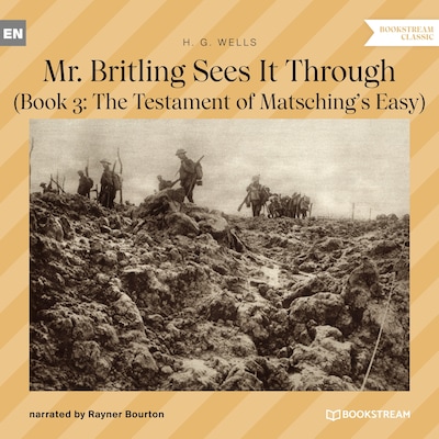Mr. Britling Sees It Through - Book 3: The Testament of Matsching's Easy