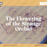 The Flowering of the Strange Orchid (Unabridged)