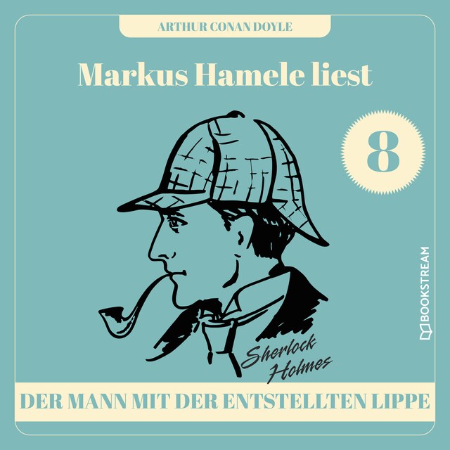 Book cover for Der Mann mit der entstellten Lippe - Markus Hamele liest Sherlock Holmes, Folge 8 (Ungekürzt)