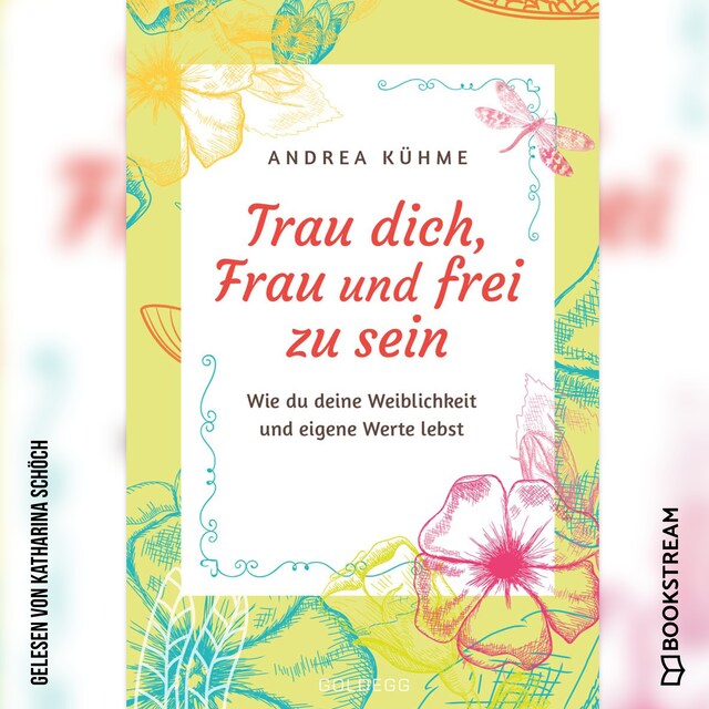 Buchcover für Trau dich, Frau und frei zu sein - Wie du deine Weiblichkeit und eigene Werte lebst (Ungekürzt)