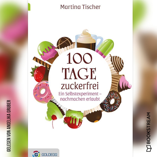 Buchcover für 100 Tage zuckerfrei - Ein Selbstexperiment - nachmachen erlaubt (Ungekürzt)