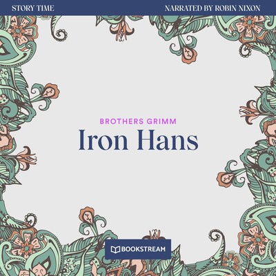 Iron Hans - Story Time, Episode 13