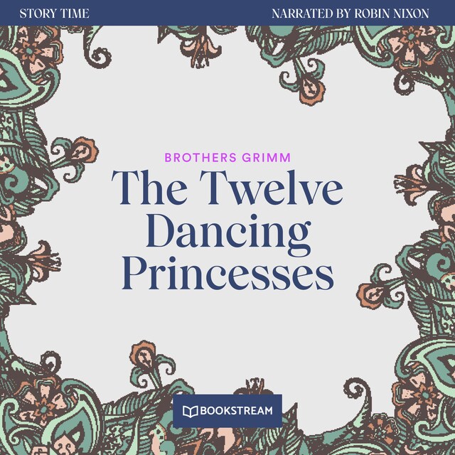 Kirjankansi teokselle The Twelve Dancing Princesses - Story Time, Episode 54 (Unabridged)