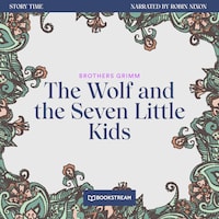 The Wolf and the Seven Little Kids - Story Time, Episode 61 (Unabridged)