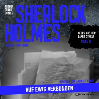 Sherlock Holmes: Auf ewig verbunden - Neues aus der Baker Street, Folge 13 (Ungekürzt) bookCoverFor