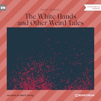 The White Hands and Other Weird Tales (Unabridged)
