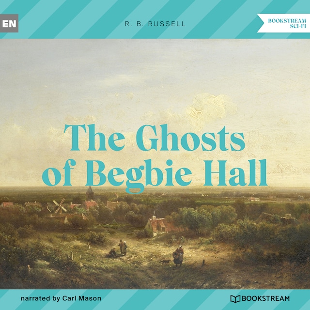 Kirjankansi teokselle The Ghosts of Begbie Hall (Unabridged)