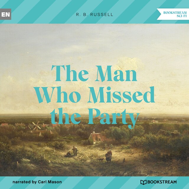 Couverture de livre pour The Man Who Missed the Party (Unabridged)