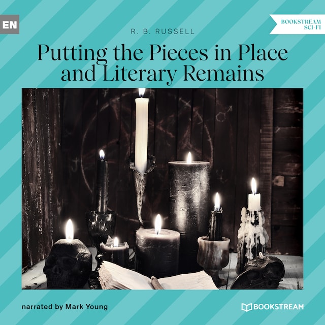 Book cover for Putting the Pieces in Place and Literary Remains (Unabridged)