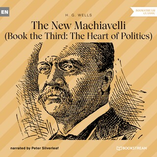 The New Machiavelli - Book the Third: The Heart of Politics (Unabridged) bookCoverFor