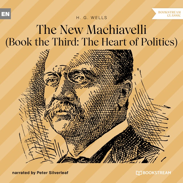 Book cover for The New Machiavelli - Book the Third: The Heart of Politics (Unabridged)