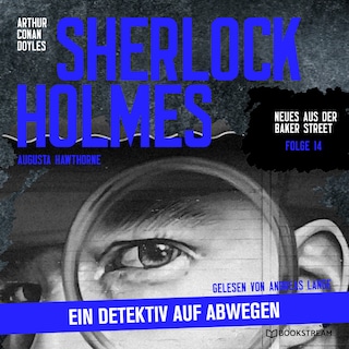 Sherlock Holmes: Ein Detektiv auf Abwegen (Neues aus der Baker Street, Folge 14) als Hörbuch