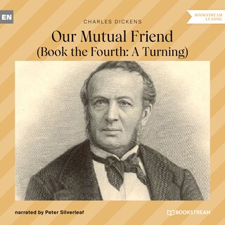 Our Mutual Friend - Book the Fourth: A Turning (Unabridged) bookCoverFor