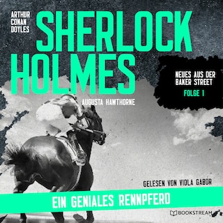 Sherlock Holmes: Ein geniales Rennpferd (Neues aus der Baker Street, Folge 1) als Hörbuch