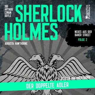 Sherlock Holmes: Der doppelte Adler (Neues aus der Baker Street, Folge 2) als Hörbuch