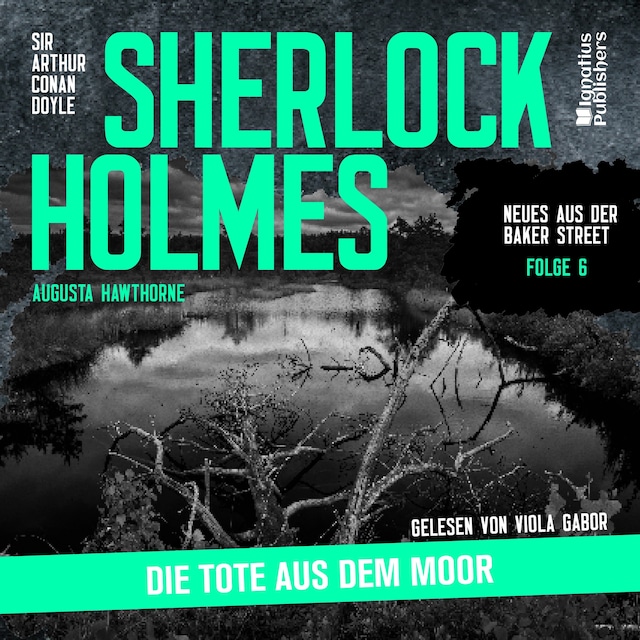 Boekomslag van Sherlock Holmes: Die Tote aus dem Moor (Neues aus der Baker Street, Folge 6)