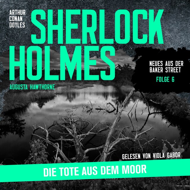 Book cover for Sherlock Holmes: Die Tote aus dem Moor - Neues aus der Baker Street, Folge 6 (Ungekürzt)